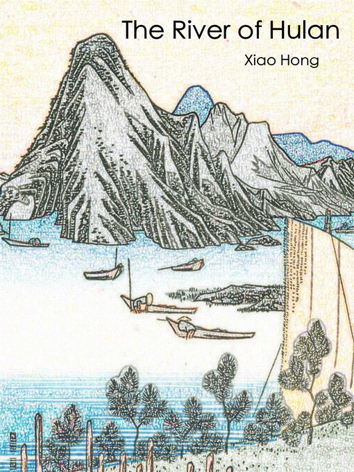 Title details for The river of Hulan by Xiao Hong - Available
